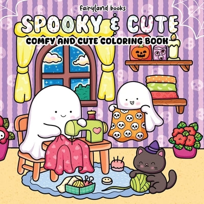 Spooky & Cute: Coloring Book for Adults & Teens Adorable Creepy Creatures & Cozy Hygge Scenes (Comfy & Cute Coloring) by Fairyland, Books