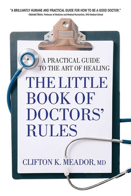 The Little Book of Doctors' Rules: A Practical Guide to the Art of Healing by Meador, Clifton K.