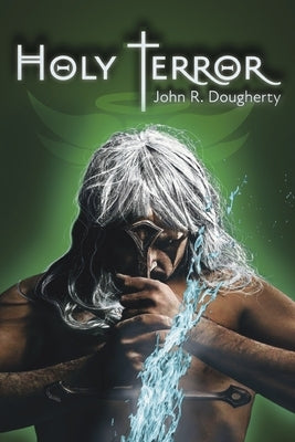 Holy Terror: Volume 1 by Dougherty, John R.