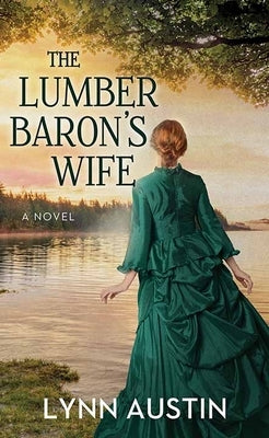 The Lumber Baron's Wife by Austin, Lynn N.