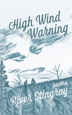 High Wind Warning: Poems by Stingray, River