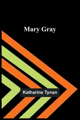 Mary Gray by Tynan, Katharine