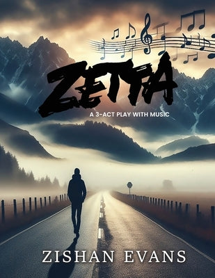 Zetta: A 3-ACT Play with Music by Evans, Zishan