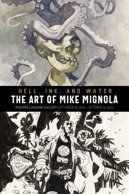 Hell, Ink & Water: The Art of Mike Mignola by Mignola, Mike