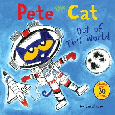 Pete the Cat: Out of This World: Includes Over 30 Stickers! by Dean, James