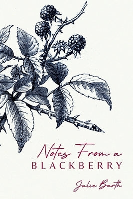 Notes From A BlackBerry by Barth, Julie