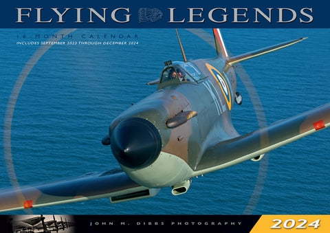 Flying Legends 2024: 16-Month Calendar: September 2023 to December 2024 by Dibbs, John M.
