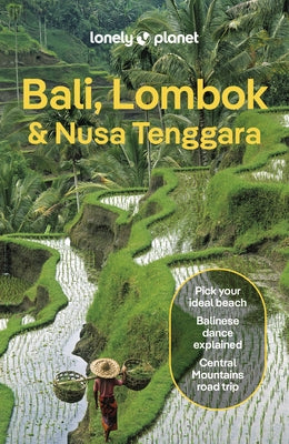 Lonely Planet Bali, Lombok & Nusa Tenggara: Detailed Itineraries Travel Like a Local Insider Tips Covers Canggu, Ubud, Lombok, Gili Islands, and More by Ver Berkmoes, Ryan