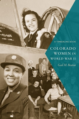 Colorado Women in World War II by Beaton, Gail M.