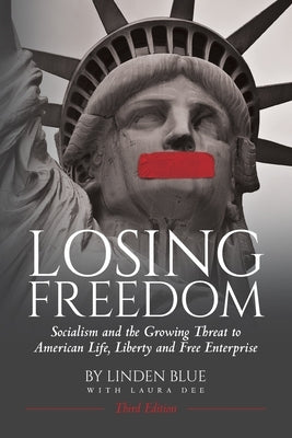 Losing Freedom: Socialism and the Growing Threat to American Life, Liberty and Free Enterprise by Blue, Linden