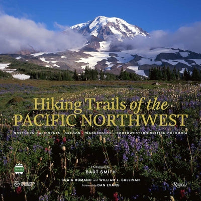 Hiking Trails of the Pacific Northwest: Northern California, Oregon, Washington, Southwestern British Columbia by Smith, Bart