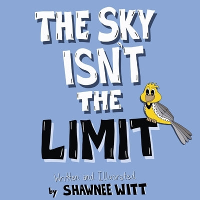 The Sky Isn't the Limit by Witt, Shawnee