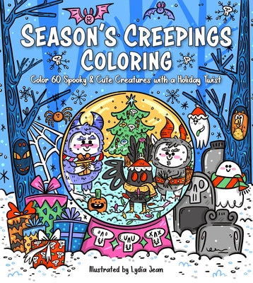 Season's Creepings Coloring: Color 60 Spooky & Cute Creatures with a Holiday Twist by Jean, Lydia