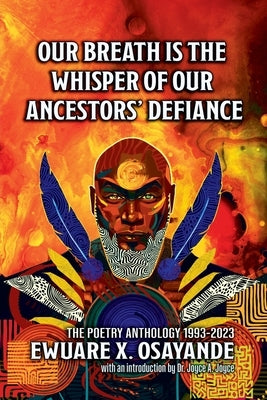 Our Breath is the Whisper of Our Ancestors' Defiance by Osayande, Ewuare X.