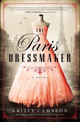 The Paris Dressmaker: A Novel of WWII by Cambron, Kristy