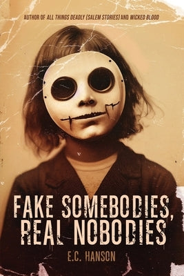 Fake Somebodies, Real Nobodies by Hanson, E. C.