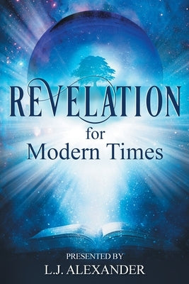 Revelation for Modern Times by Alexander, L. J.