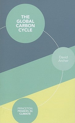 The Global Carbon Cycle by Archer, David