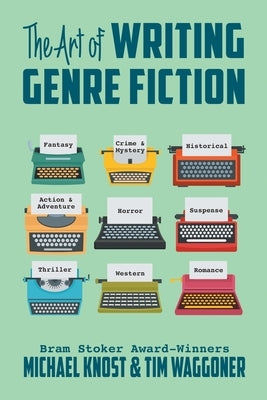 The Art of Writing Genre Fiction by Knost, Michael