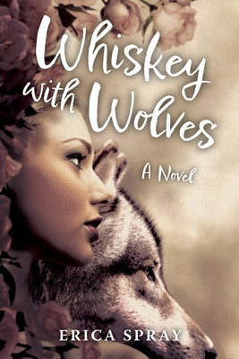 Whiskey with Wolves by Spray, Erica