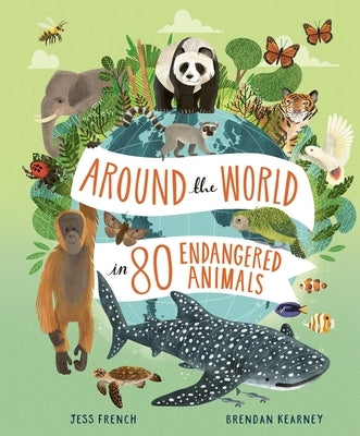 Around the World in 80 Endangered Animals by French, Jess