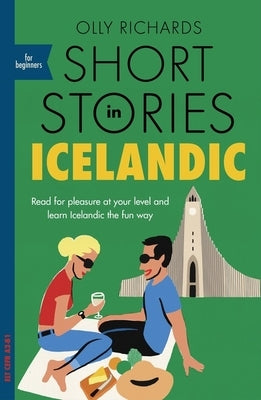 Short Stories in Icelandic for Beginners by Richards, Olly
