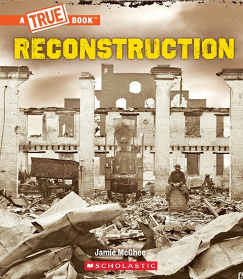 Reconstruction (a True Book: Exploring the Civil War) by McGhee, Jamie