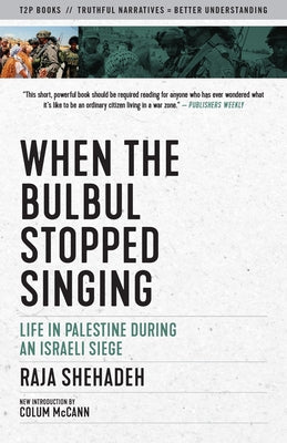 When the Bulbul Stopped Singing: Life in Palestine During an Israeli Siege by Shehadeh, Raja