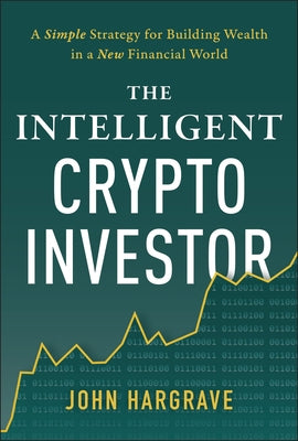 The Intelligent Crypto Investor by Hargrave, John