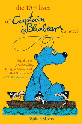 The 13 1/2 Lives of Captain Blue Bear: Zamonia Book One by Moers, Walter