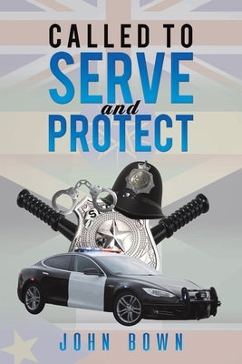 Called to Serve and Protect by Bown, John