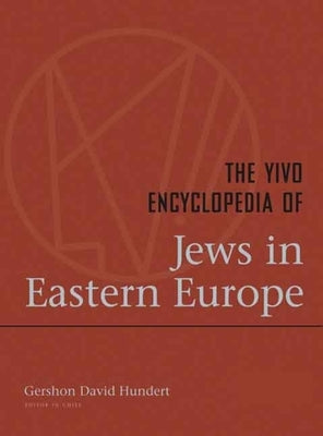 The Yivo Encyclopedia of Jews in Eastern Europe: 2 Volumes by Hundert, Gershon David