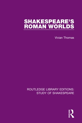 Shakespeare's Roman Worlds by Thomas, Vivian