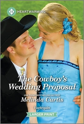 The Cowboy's Wedding Proposal: A Clean and Uplifting Romance by Curtis, Melinda