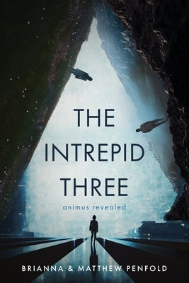 The Intrepid Three: Animus Revealed by Penfold, Brianna