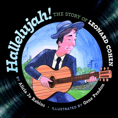 Hallelujah: The Story of Leonard Cohen by Rabins, Alicia Jo