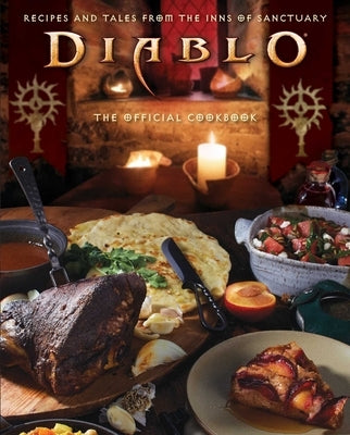 Diablo: The Official Cookbook: Recipes and Tales from the Inns of Sanctuary by Lunique, Andy