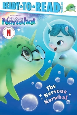 The Nervous Narwhal: Ready-To-Read Pre-Level 1 by Le, Maria