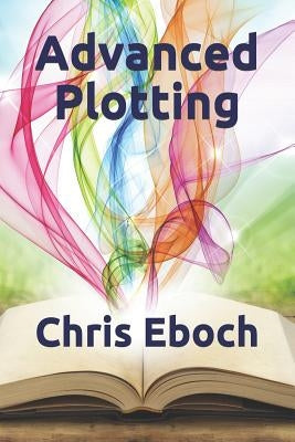 Advanced Plotting by Eboch, Chris