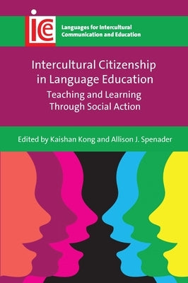 Intercultural Citizenship in Language Education: Teaching and Learning Through Social Action by Kong, Kaishan
