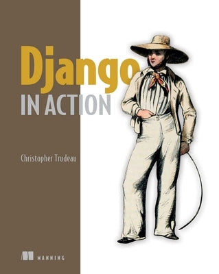 Django in Action by Trudeau, Christopher