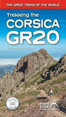 Trekking the Corsica Gr20: Two-Way Trekking Guide: Real Ign Maps 1:25,000 by McCluggage, Andrew