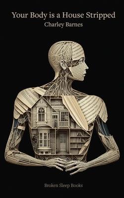 Your Body is a House Stripped by Barnes, Charley