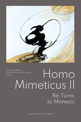 Homo Mimeticus II: Re-Turns to Mimesis by Lawtoo, Nidesh