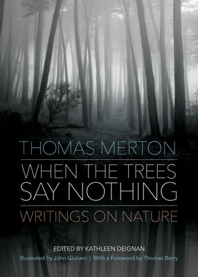 When the Trees Say Nothing: Writings on Nature by Merton, Thomas