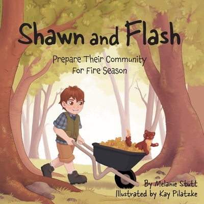 Shawn and Flash: Prepare Their Community For Fire Season by Stutt, Melanie