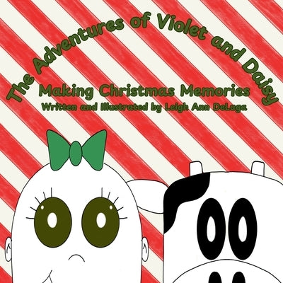 The Adventures of Violet and Daisy Making Christmas Memories by Deluga, Leigh Ann