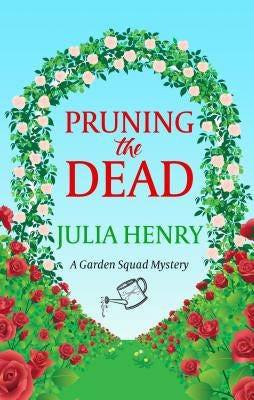 Pruning the Dead by Henry, Julia