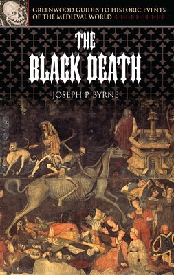 The Black Death by Byrne, Joseph P.