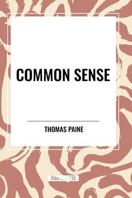 Common Sense by Paine, Thomas